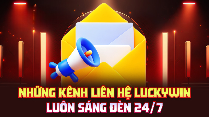 Liên Hệ Luckywin – Gọi Phát Là Có Mặt, Như Gọi Ship Đêm