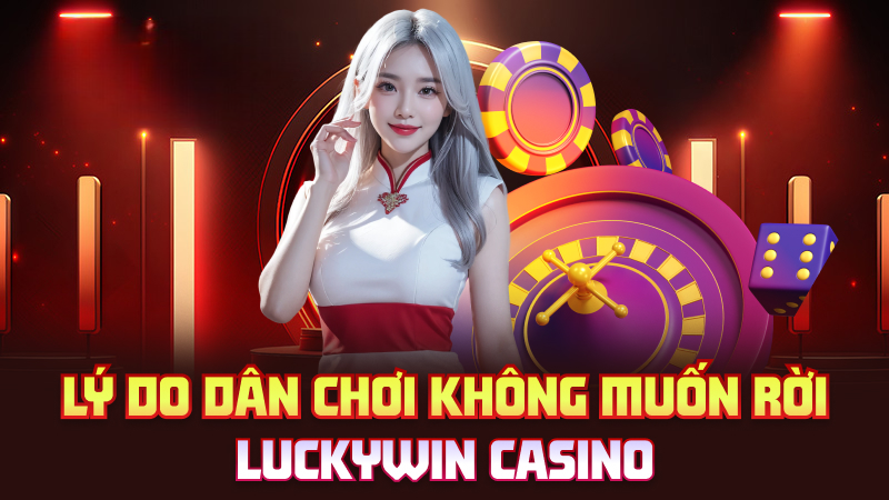 Casino Luckywin – Sòng Bài Online Đẳng Cấp Như Macao